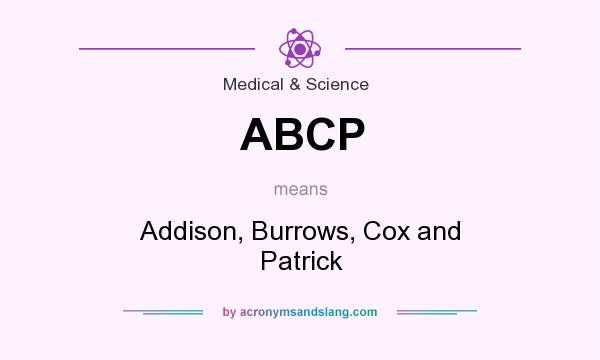 What does ABCP mean? It stands for Addison, Burrows, Cox and Patrick
