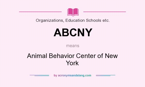 What does ABCNY mean? It stands for Animal Behavior Center of New York