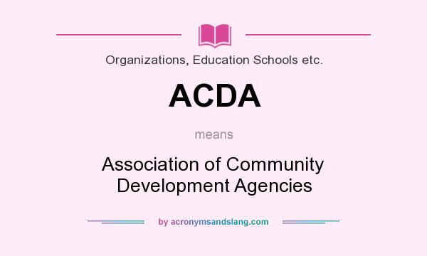 What does ACDA mean? It stands for Association of Community Development Agencies