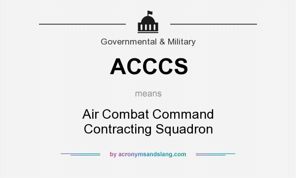 What does ACCCS mean? It stands for Air Combat Command Contracting Squadron