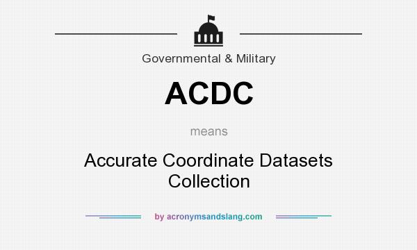 What does ACDC mean? It stands for Accurate Coordinate Datasets Collection