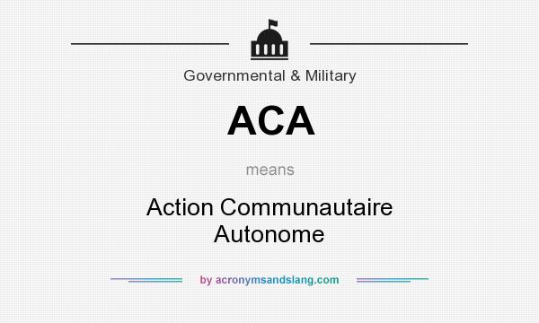 What does ACA mean? It stands for Action Communautaire Autonome