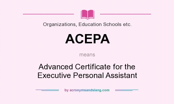 What does ACEPA mean? It stands for Advanced Certificate for the Executive Personal Assistant
