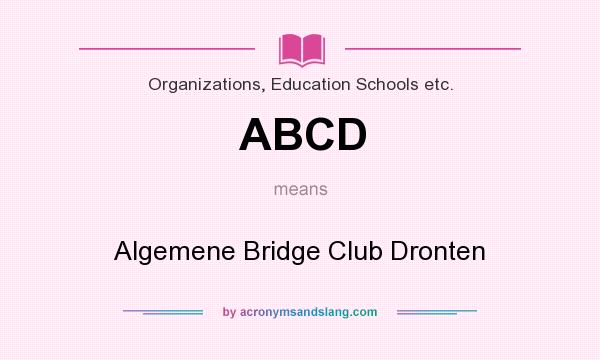 What does ABCD mean? It stands for Algemene Bridge Club Dronten