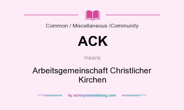 What does ACK mean? It stands for Arbeitsgemeinschaft Christlicher Kirchen