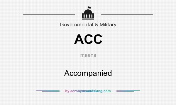 What does ACC mean? It stands for Accompanied