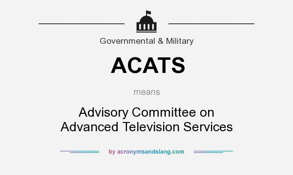 What does ACATS mean? It stands for Advisory Committee on Advanced Television Services