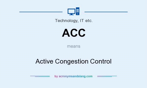 What does ACC mean? It stands for Active Congestion Control