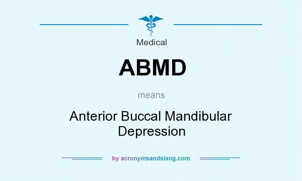What does ABMD mean? It stands for Anterior Buccal Mandibular Depression