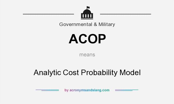 What does ACOP mean? It stands for Analytic Cost Probability Model