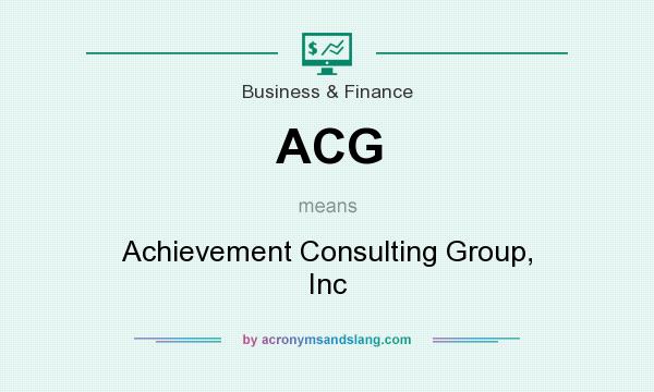 What does ACG mean? It stands for Achievement Consulting Group, Inc