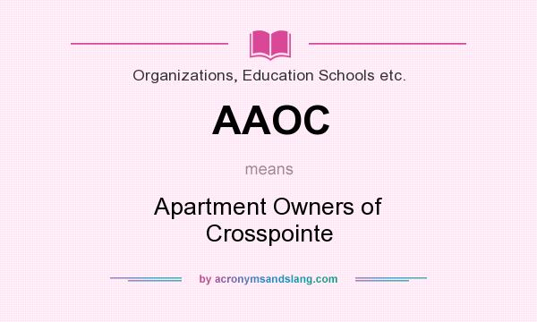 What does AAOC mean? It stands for Apartment Owners of Crosspointe