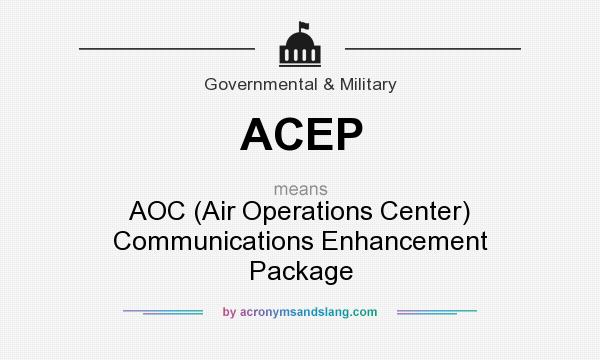 What does ACEP mean? It stands for AOC (Air Operations Center) Communications Enhancement Package
