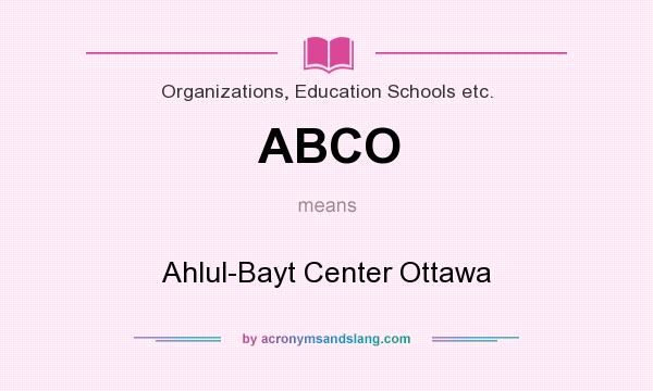 What does ABCO mean? It stands for Ahlul-Bayt Center Ottawa