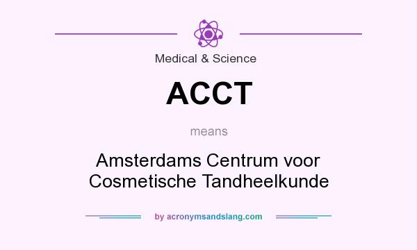 What does ACCT mean? It stands for Amsterdams Centrum voor Cosmetische Tandheelkunde