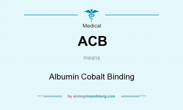 What does ACB mean? It stands for Albumin Cobalt Binding
