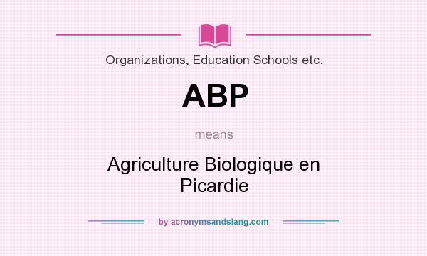 What does ABP mean? It stands for Agriculture Biologique en Picardie