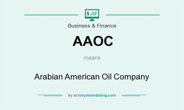 What does AAOC mean? It stands for Arabian American Oil Company