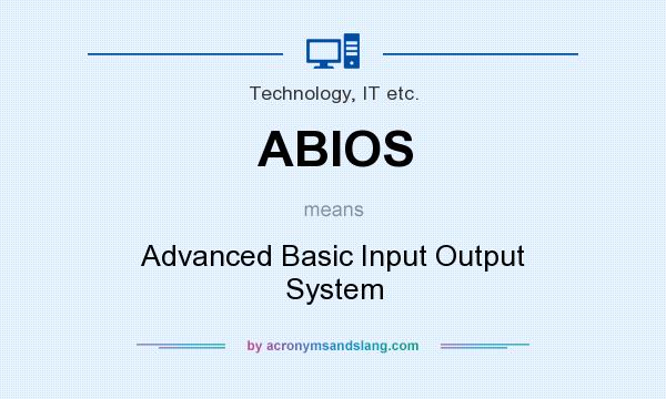 What does ABIOS mean? It stands for Advanced Basic Input Output System