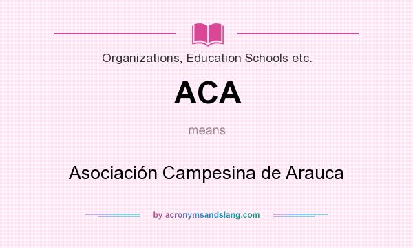 What does ACA mean? It stands for Asociación Campesina de Arauca