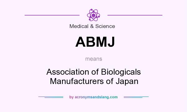 What does ABMJ mean? It stands for Association of Biologicals Manufacturers of Japan