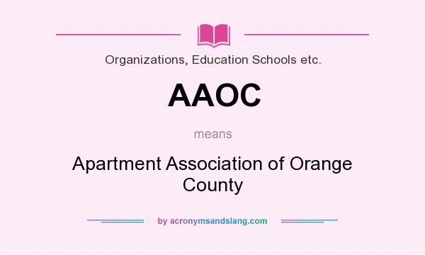 What does AAOC mean? It stands for Apartment Association of Orange County