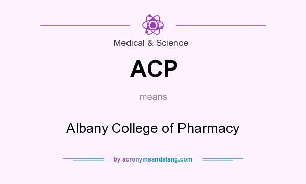 What does ACP mean? It stands for Albany College of Pharmacy