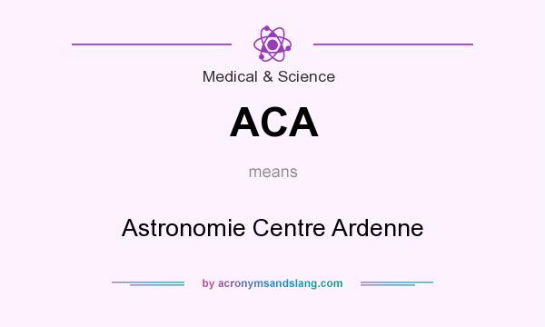 What does ACA mean? It stands for Astronomie Centre Ardenne