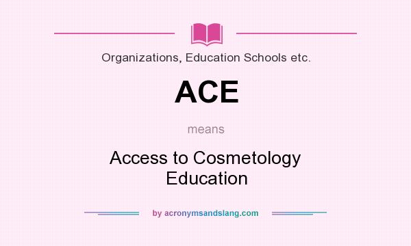 What does ACE mean? It stands for Access to Cosmetology Education