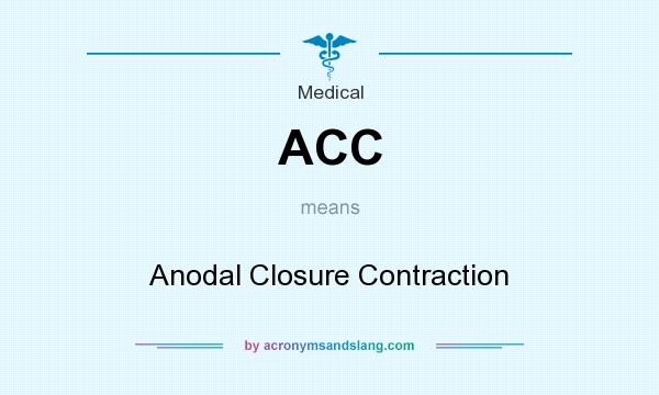 What does ACC mean? It stands for Anodal Closure Contraction