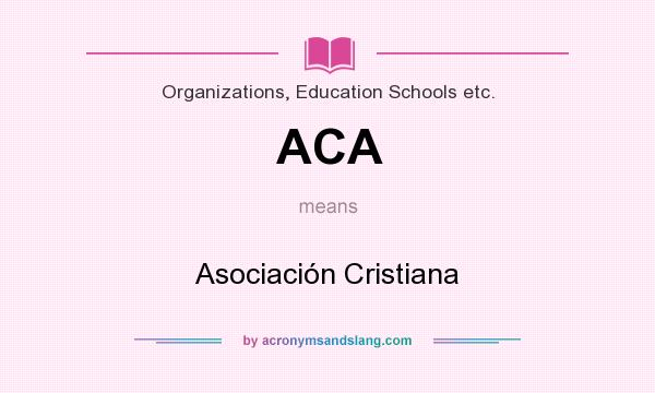 What does ACA mean? It stands for Asociación Cristiana