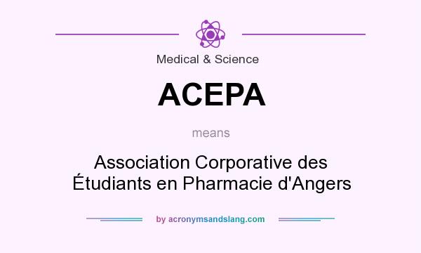 What does ACEPA mean? It stands for Association Corporative des Étudiants en Pharmacie d`Angers