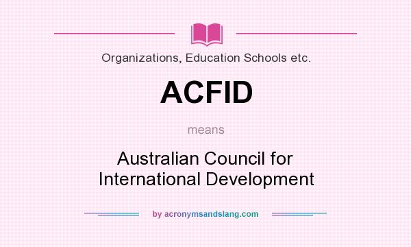 What does ACFID mean? It stands for Australian Council for International Development