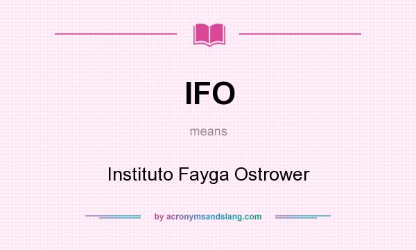 What does IFO mean? It stands for Instituto Fayga Ostrower