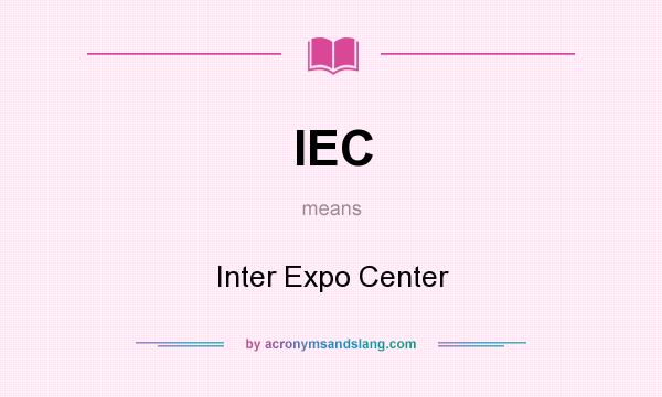 What does IEC mean? It stands for Inter Expo Center