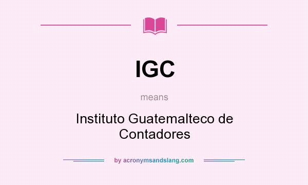 What does IGC mean? It stands for Instituto Guatemalteco de Contadores