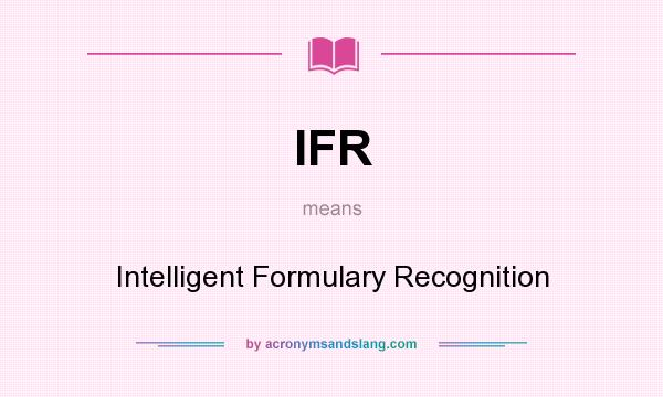 What does IFR mean? It stands for Intelligent Formulary Recognition