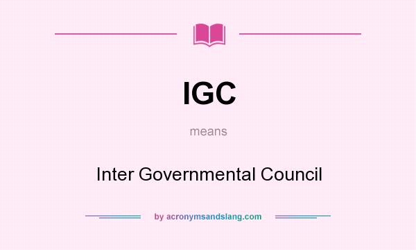What does IGC mean? It stands for Inter Governmental Council
