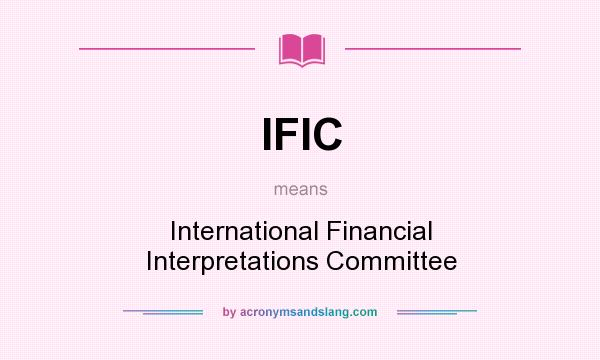 What does IFIC mean? It stands for International Financial Interpretations Committee