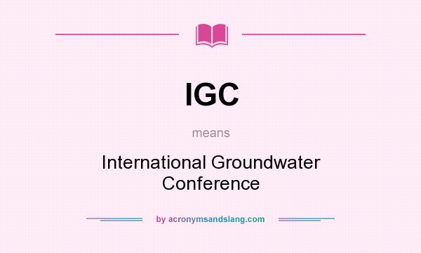 What does IGC mean? It stands for International Groundwater Conference