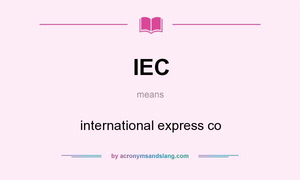 What does IEC mean? It stands for international express co