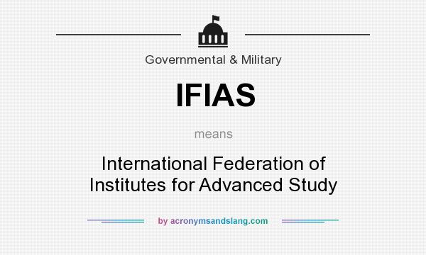 What does IFIAS mean? It stands for International Federation of Institutes for Advanced Study