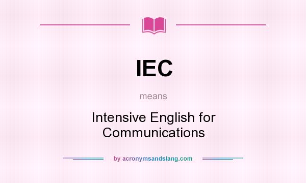 What does IEC mean? It stands for Intensive English for Communications