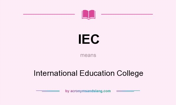 What does IEC mean? It stands for International Education College