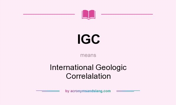 What does IGC mean? It stands for International Geologic Correlalation