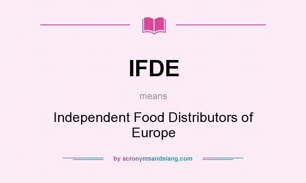 What does IFDE mean? It stands for Independent Food Distributors of Europe