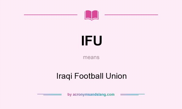 What does IFU mean? It stands for Iraqi Football Union
