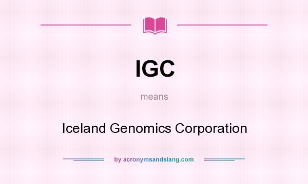 What does IGC mean? It stands for Iceland Genomics Corporation