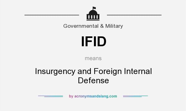 What does IFID mean? It stands for Insurgency and Foreign Internal Defense