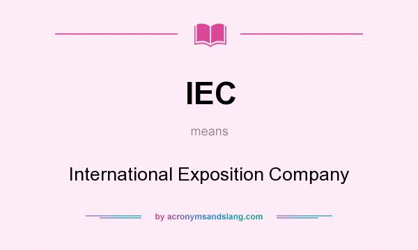 What does IEC mean? It stands for International Exposition Company